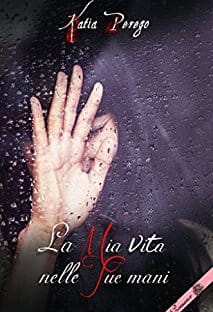 La Mia vita nelle Tue mani di Katia Perego