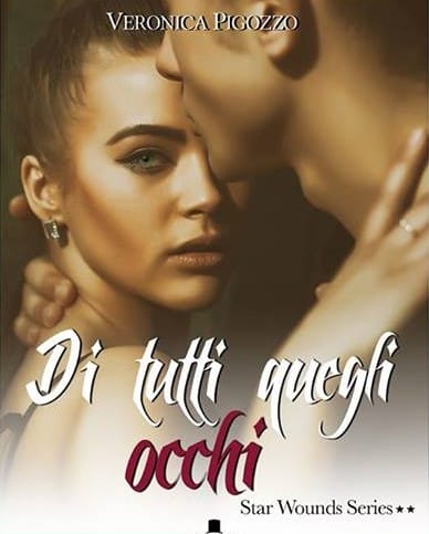 Di tutti quegli occhi: Star Wounds Series #2 di Veronica Pigozzo