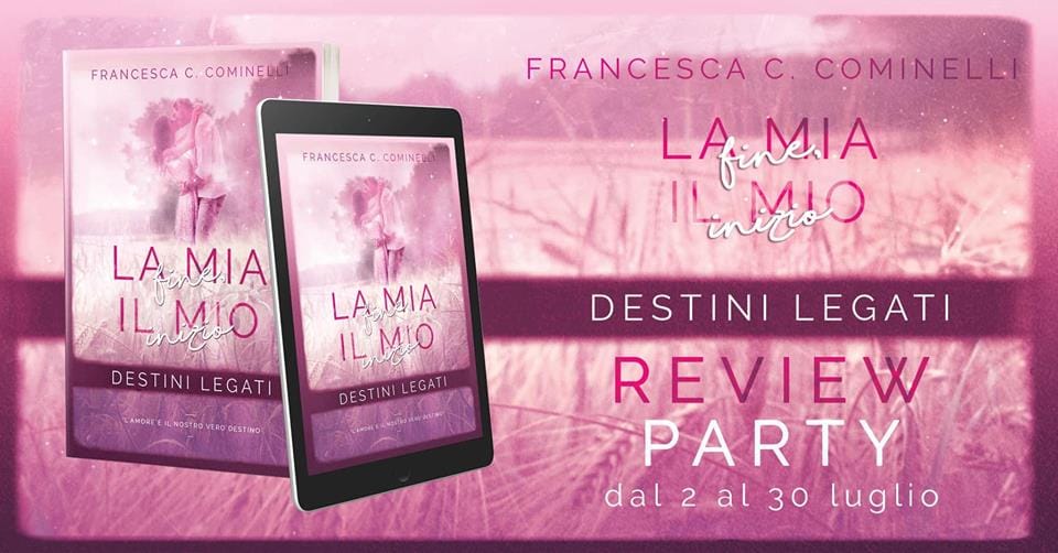 Recensione di “La mia fine il mio inizio, destini legati” di Francesca Cominelli