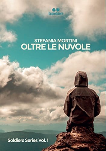 Oltre le nuvole: Soldiers series vol. 1 di Stefania Mortini