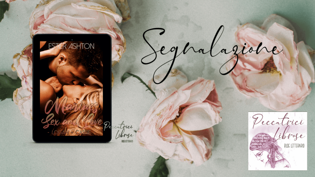 Segnalazione Marines Sex and Love : – Logan + Cassie di Ester Ashton