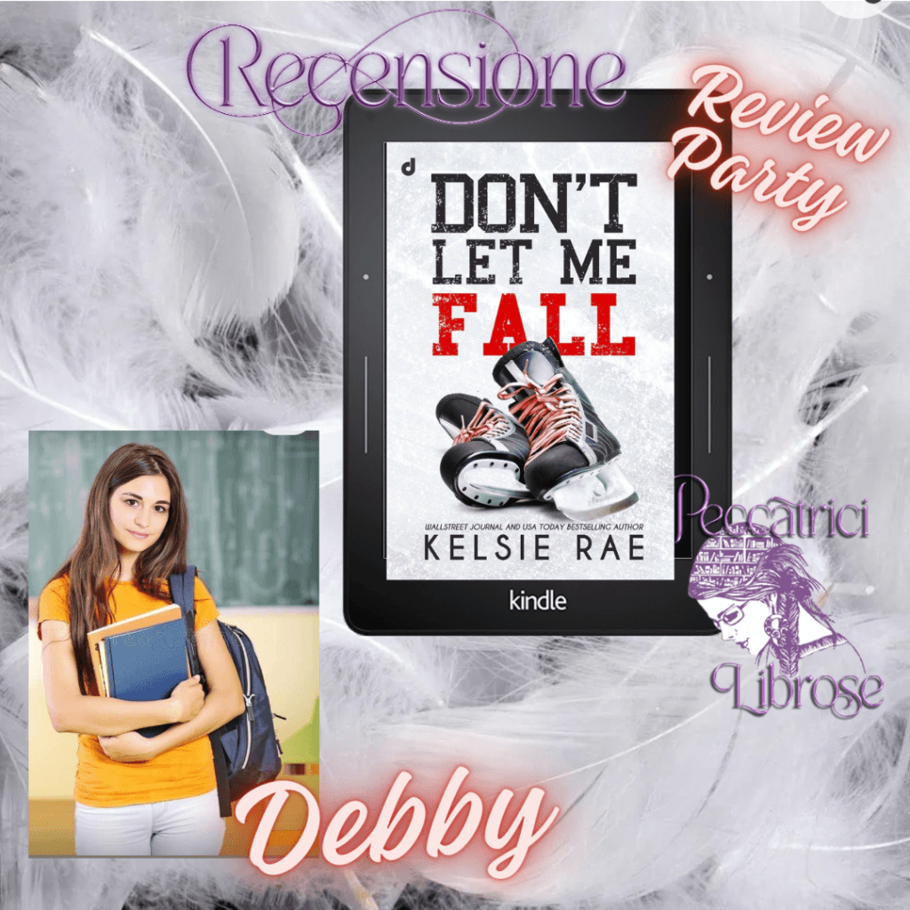 Review Party&nbsp;&nbsp;&nbsp; Recensione DON’T LET ME FALL di Kelsie Rae