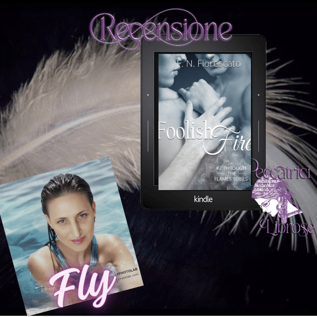 Recensione secondo volume FOOLISH FIRE di F.N.FIORESCATO