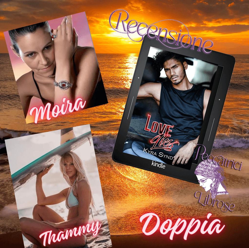 Recensione doppia! LOVE LIES (#5 OUTLAWED MALIBU SERIES) di Kyra Synd