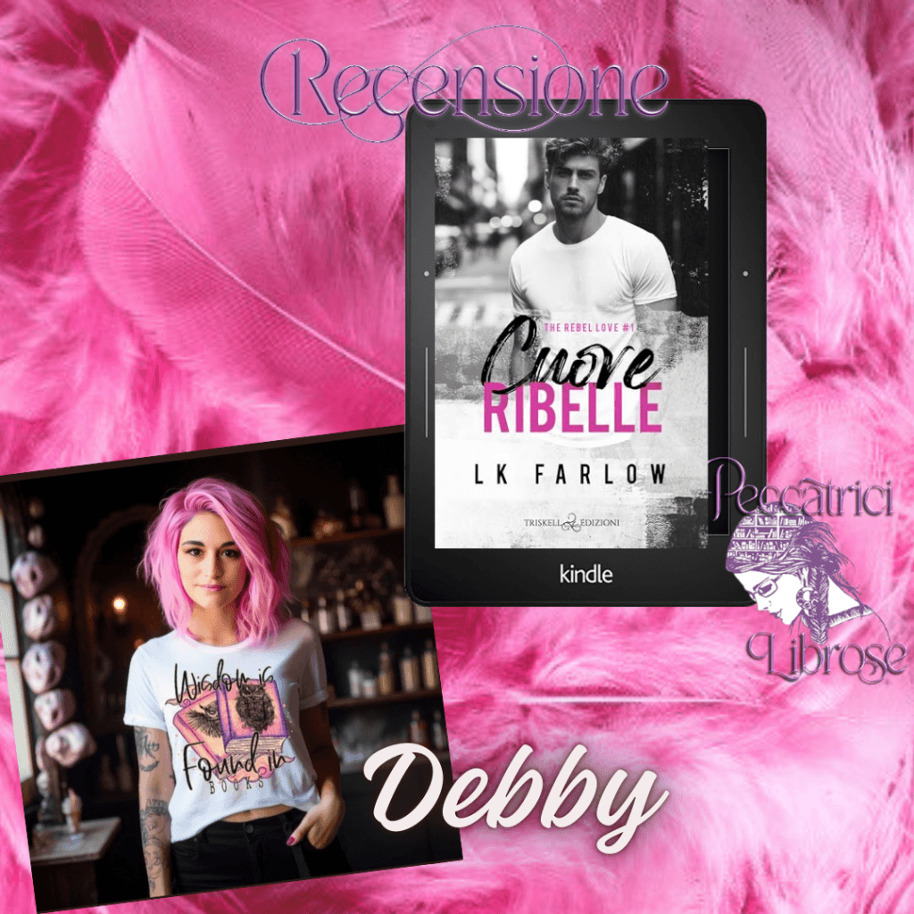 Recensione CUORE RIBELLE&nbsp; (The Rebel Love vol.1) di L. K. Farlow