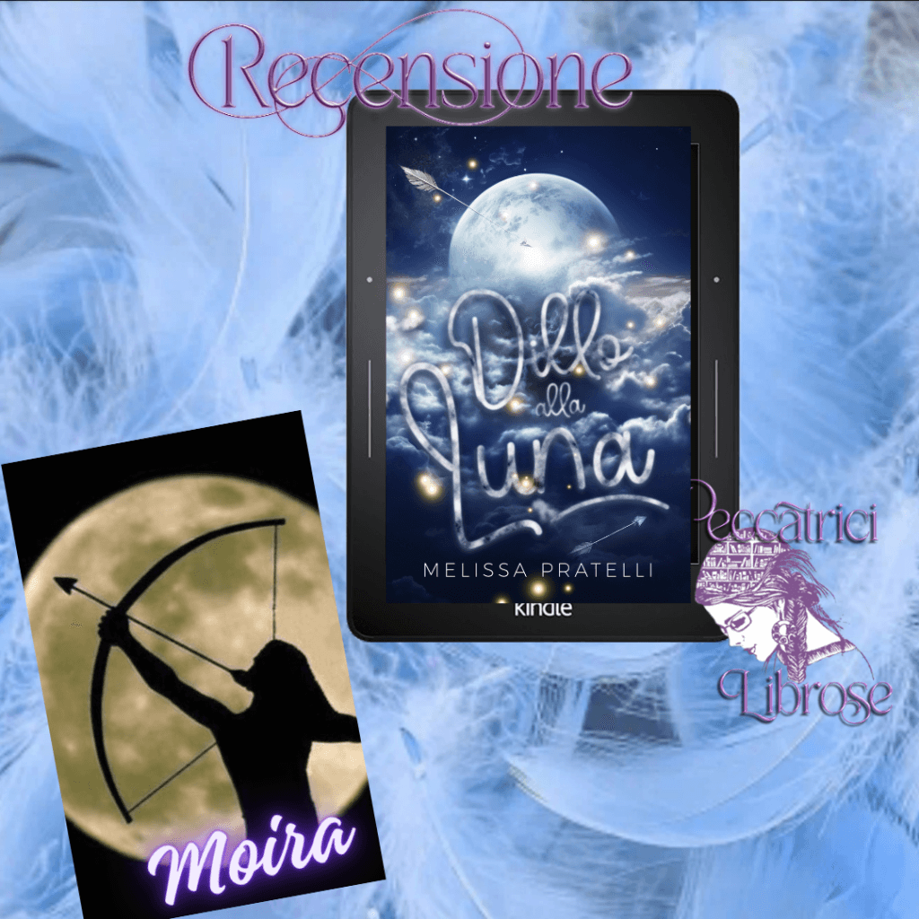 Recensione DILLO ALLA LUNA di Melissa Pratelli