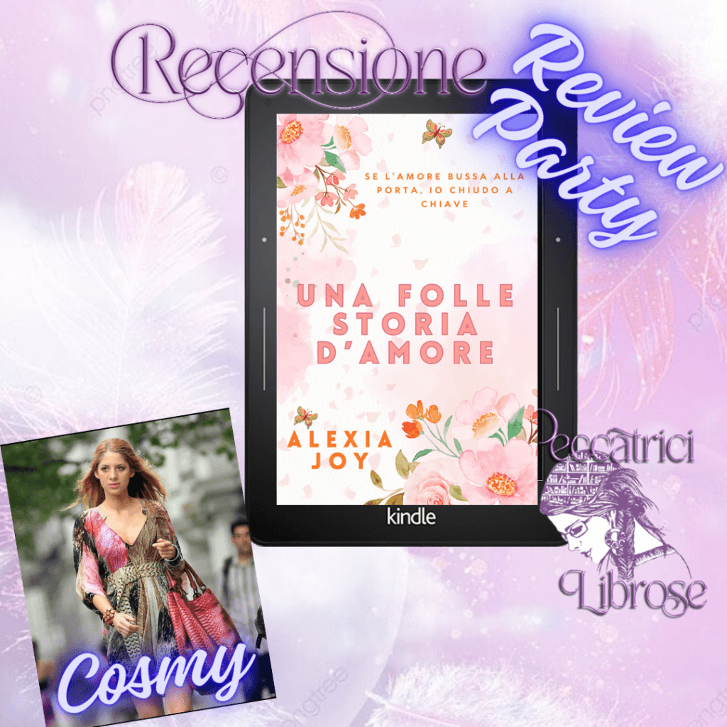 Review Party&nbsp;&nbsp;&nbsp; Recensione di ” Una folle storia d’amore” di Alexia Joy