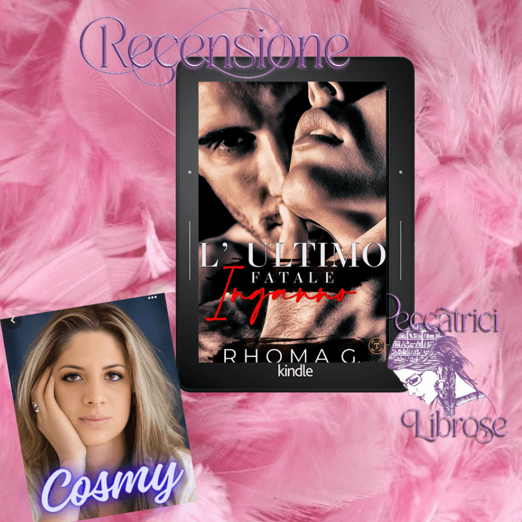 Recensione di “L’ ultimo fatale inganno” di Rhoma G