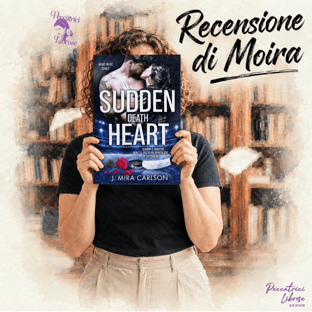 “SUDDEN DEATH HEART: Quando il ghiaccio non è il posto più pericoloso in cui cadere” (# 5 Heart on Ice Series) di J. Mira Carlson